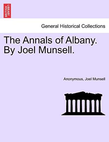 The Annals of Albany. by Joel Munsell.