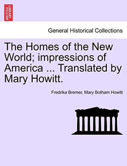 The Homes of the New World; Impressions of America ... Translated by Mary Howitt.
