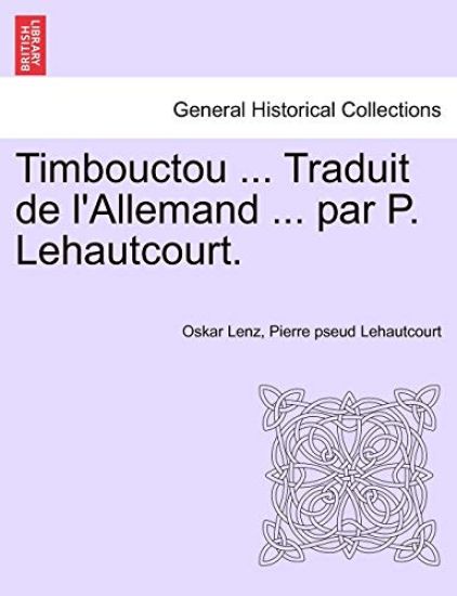 Timbouctou ... Traduit de L'Allemand ... Par P. Lehautcourt.