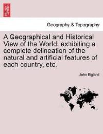 A Geographical and Historical View of the World