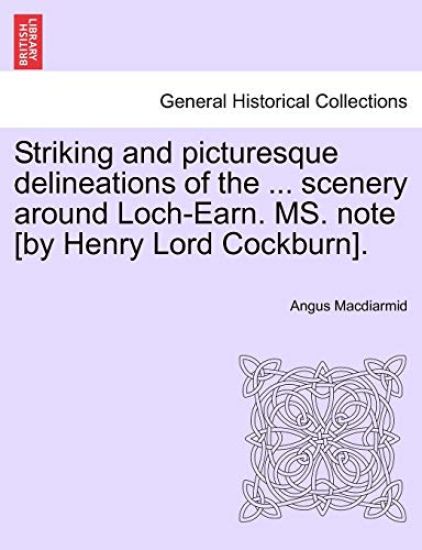 Striking and Picturesque Delineations of the ... Scenery Around Loch-Earn. Ms. Note [By Henry Lord Cockburn].