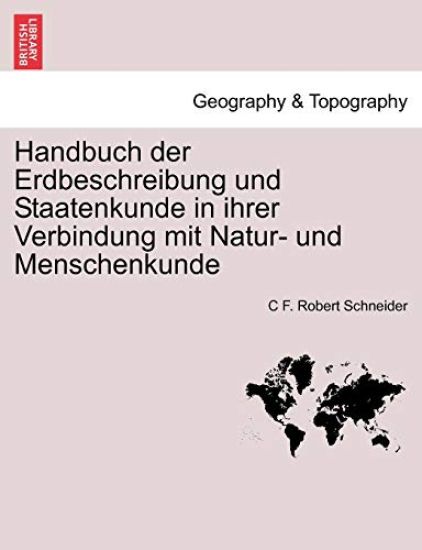 Handbuch der Erdbeschreibung und Staatenkunde in ihrer Verbindung mit Natur- und Menschenkunde Bweiter Theil.