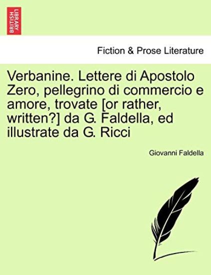 Verbanine. Lettere Di Apostolo Zero, Pellegrino Di Commercio E Amore, Trovate [Or Rather, Written?] Da G. Faldella, Ed Illustrate Da G. Ricci