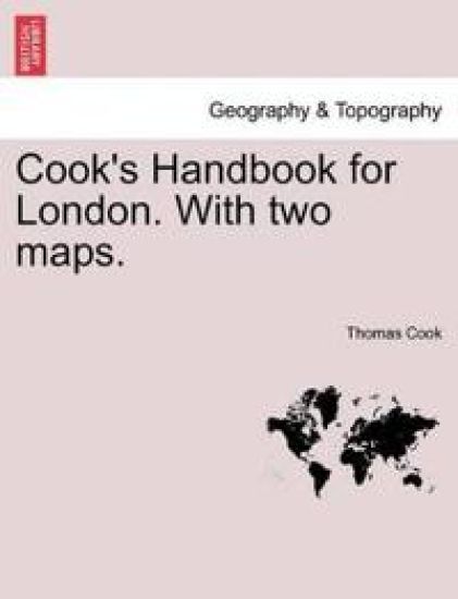 Cook's Handbook for London. with Two Maps.