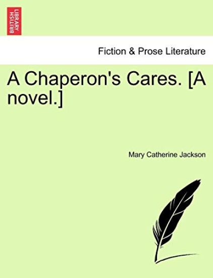 A Chaperon's Cares. [A Novel.]