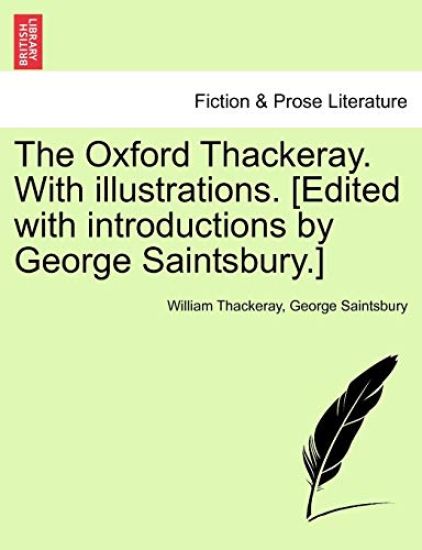 The Oxford Thackeray. With illustrations. [Edited with introductions by George Saintsbury.]