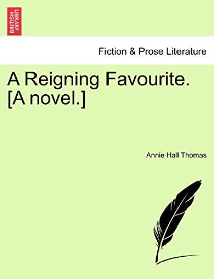 A Reigning Favourite. [A Novel.]