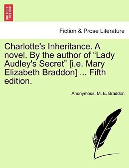 Charlotte's Inheritance. a Novel. by the Author of Lady Audley's Secret [I.E. Mary Elizabeth Braddon] ... Fifth Edition. Vol. II
