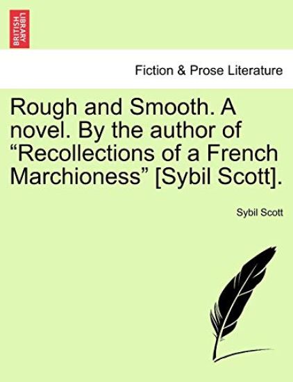 Rough and Smooth. a Novel. by the Author of "Recollections of a French Marchioness" [Sybil Scott].