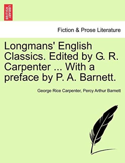Longmans' English Classics. Edited by G. R. Carpenter ... with a Preface by P. A. Barnett.