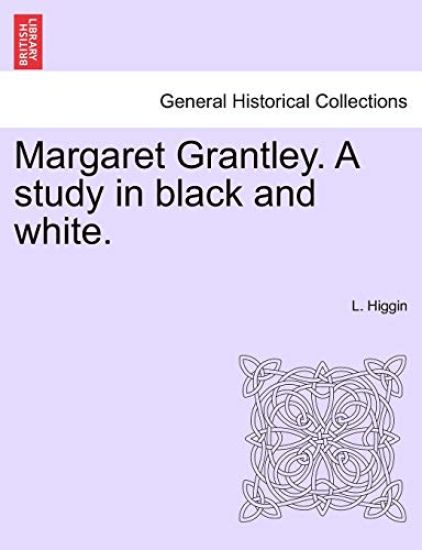 Margaret Grantley. a Study in Black and White.