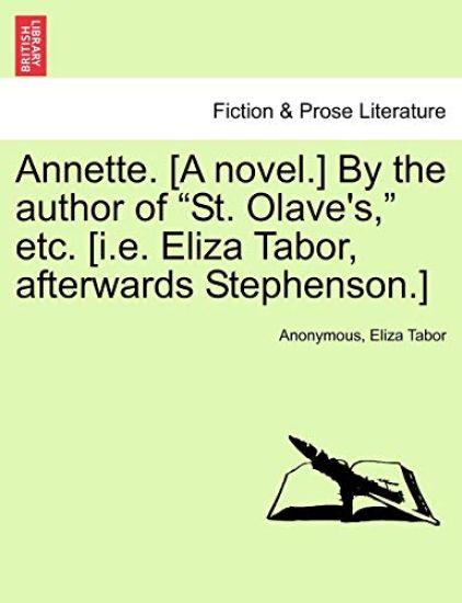 Annette. [A Novel.] by the Author of "St. Olave's," Etc. [I.E. Eliza Tabor, Afterwards Stephenson.]
