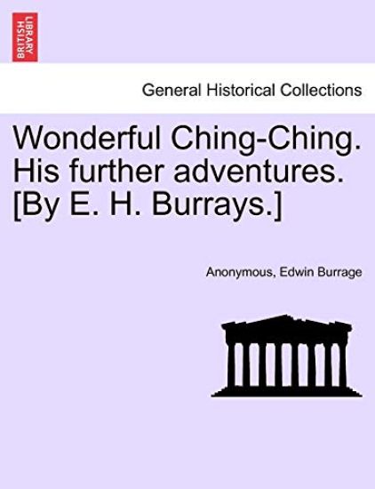 Wonderful Ching-Ching. His Further Adventures. [By E. H. Burrays.]