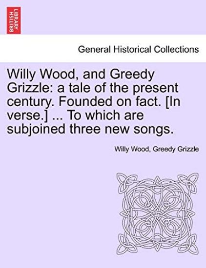 Willy Wood, and Greedy Grizzle