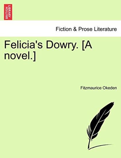 Felicia's Dowry. [A Novel.]