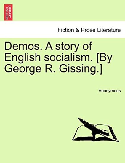 Demos. a Story of English Socialism. [By George R. Gissing.]