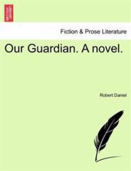 Our Guardian. a Novel.