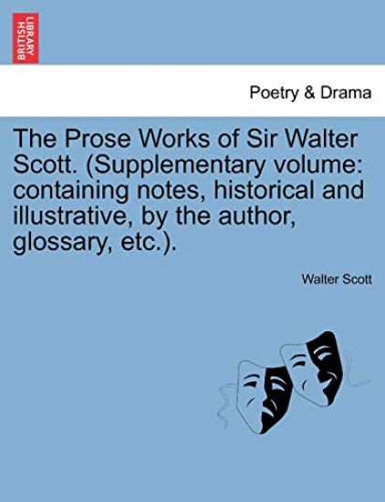 The Prose Works of Sir Walter Scott. (Supplementary Volume