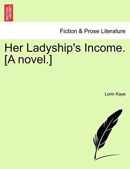 Her Ladyship's Income. [A Novel.]