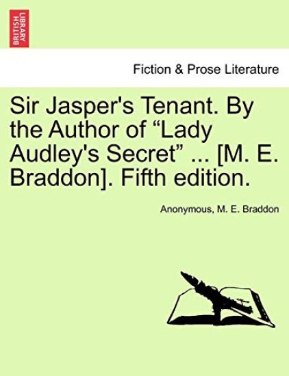 Sir Jasper's Tenant. by the Author of "Lady Audley's Secret" ... [M. E. Braddon]. Fifth Edition.
