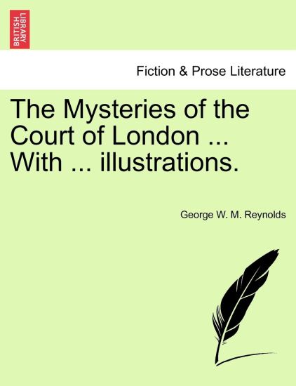 The Mysteries of the Court of London ... with ... Illustrations. Vol. VII., Vol. I, Fourth Series.
