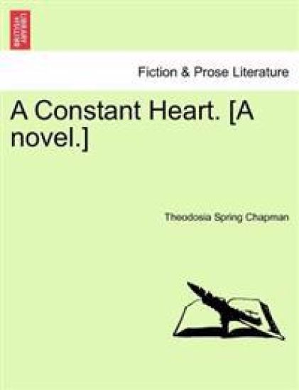 A Constant Heart. [A Novel.]