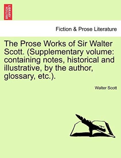 The Prose Works of Sir Walter Scott. (Supplementary Volume