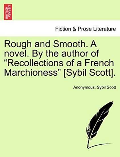 Rough and Smooth. a Novel. by the Author of "Recollections of a French Marchioness" [Sybil Scott].