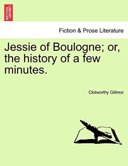 Jessie of Boulogne; Or, the History of a Few Minutes.