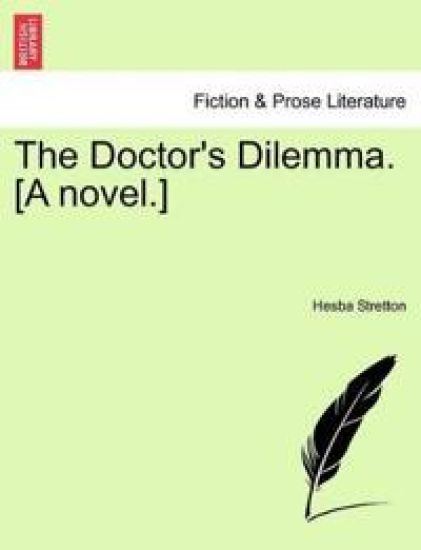 The Doctor's Dilemma. [A Novel.]