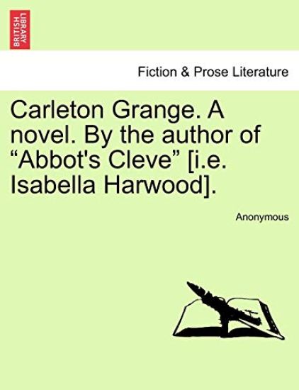 Carleton Grange. a Novel. by the Author of "Abbot's Cleve" [I.E. Isabella Harwood].