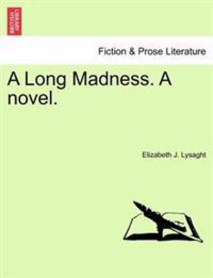 A Long Madness. a Novel. Vol. I