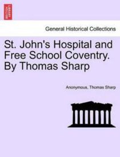 St. John's Hospital and Free School Coventry. by Thomas Sharp