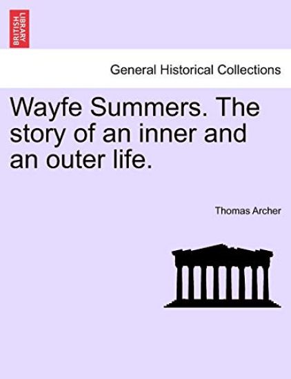 Wayfe Summers. the Story of an Inner and an Outer Life. Vol. II