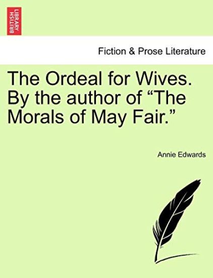 The Ordeal for Wives. by the Author of "The Morals of May Fair."