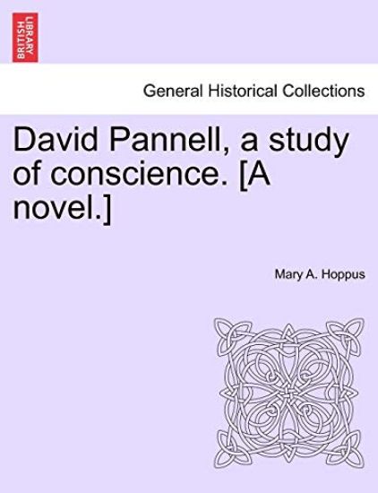 David Pannell, a Study of Conscience. [A Novel.]