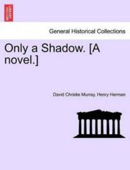 Only a Shadow. [A Novel.]