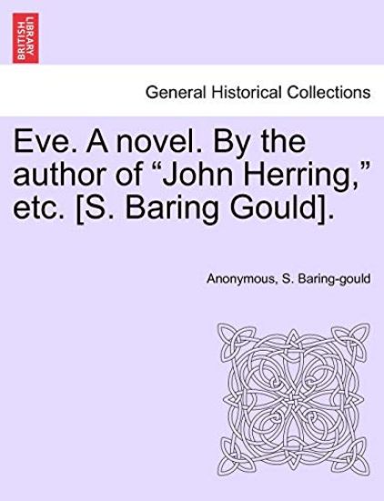 Eve. a Novel. by the Author of "John Herring," Etc. [S. Baring Gould].