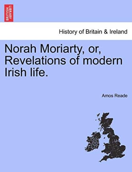Norah Moriarty, Or, Revelations of Modern Irish Life.