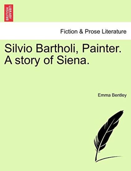 Silvio Bartholi, Painter. A story of Siena.