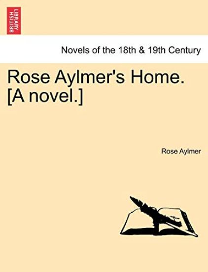 Rose Aylmer's Home. [A Novel.]