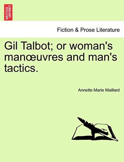 Gil Talbot; Or Woman's Man Uvres and Man's Tactics.