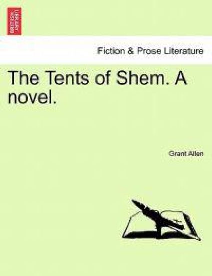 The Tents of Shem. a Novel.