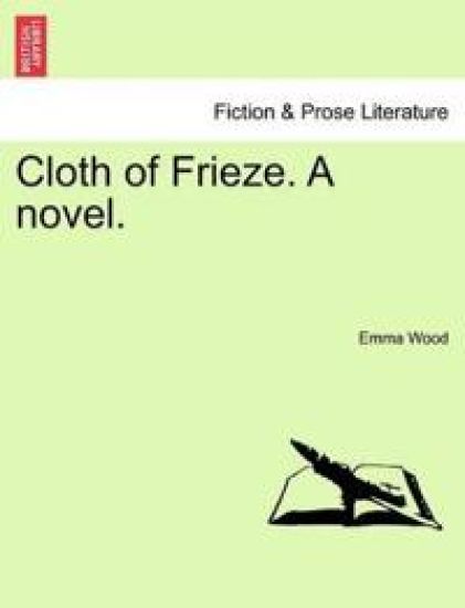 Cloth of Frieze. a Novel.