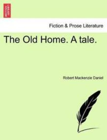 The Old Home. a Tale.