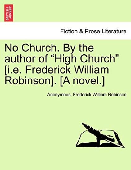 No Church. by the Author of High Church [i.E. Frederick William Robinson]. [a Novel.] Vol. III