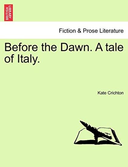 Before the Dawn. a Tale of Italy.