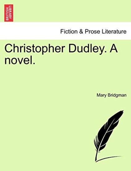 Christopher Dudley. a Novel.