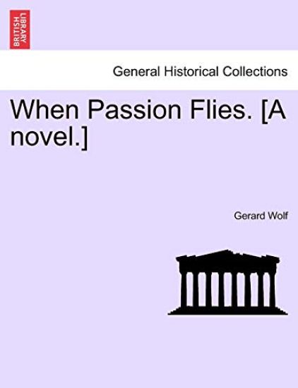 When Passion Flies. [A Novel.]