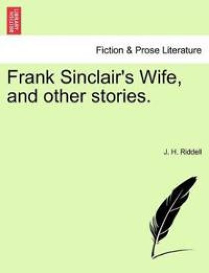 Frank Sinclair's Wife, and Other Stories.